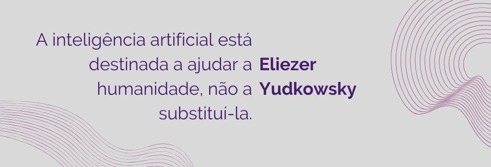 A inteligência artificial está destinada a ajudar a humanidade, não a substituí-la